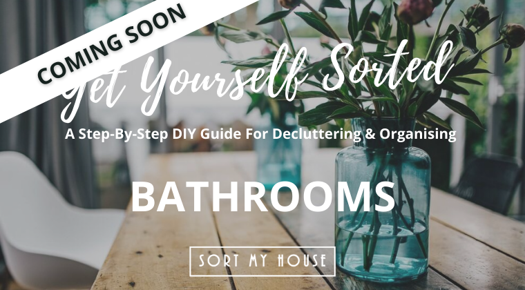 Get Yourself Sorted: Step by Step DIY Guides For Decluttering & Organising