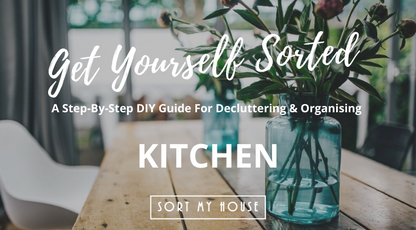 Get Yourself Sorted: Step by Step DIY Guides For Decluttering & Organising
